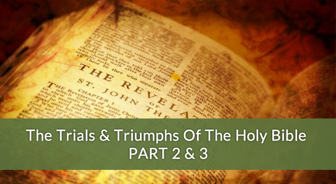 The Trials & Triumphs Of The Holy Bible PART 2 & 3