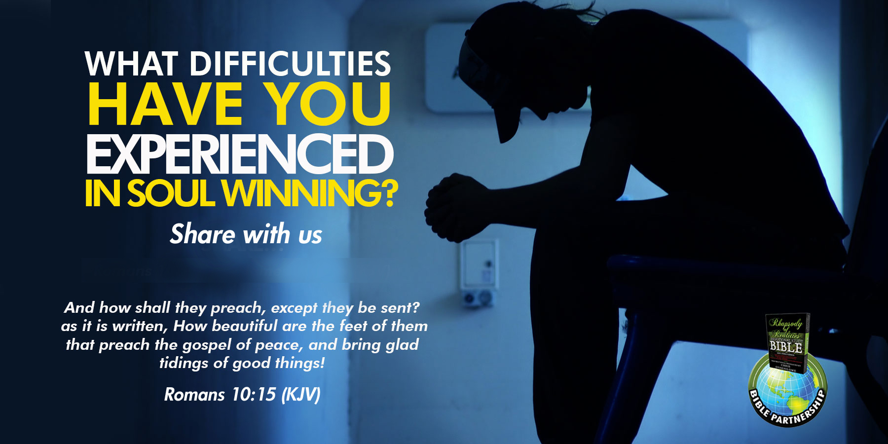 What difficulties have you experienced in Soul winning?