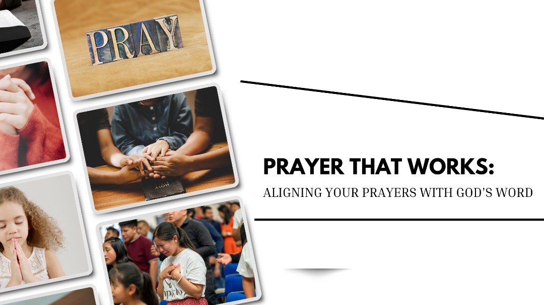 Prayer That Works: Aligning Your Prayers with God’s Word